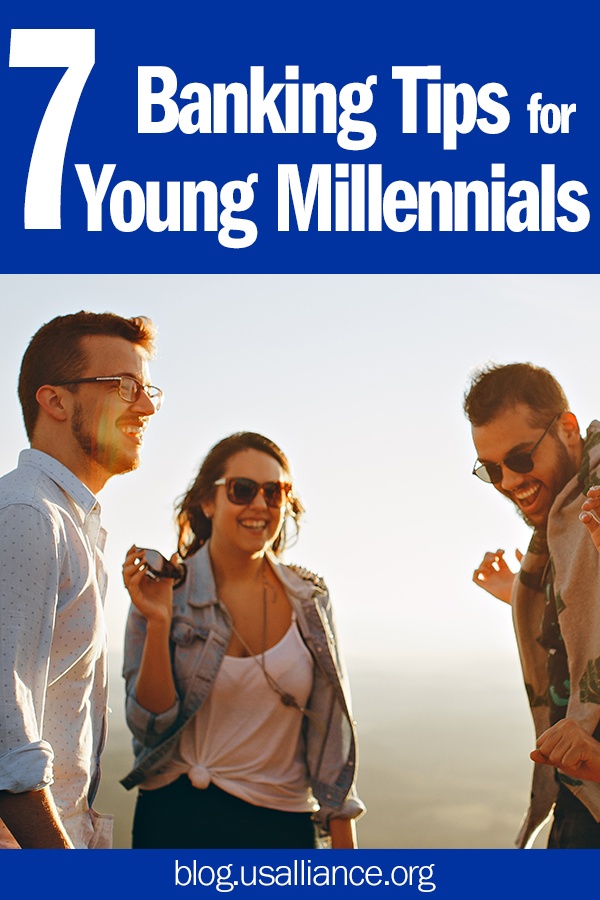 7 Banking Tips for Young Millennials | Read more at blog.usalliance.org 