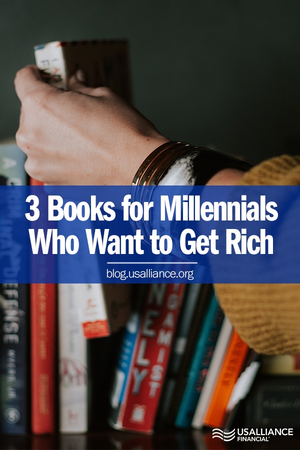 3 Books for Millennials who Want to Get Rich || Read more on the blog at blog.usalliance.org