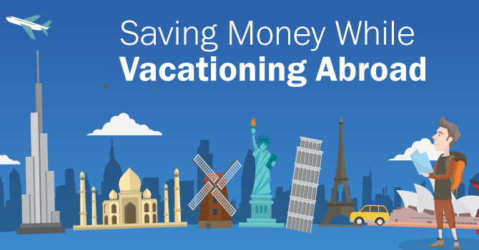 Illustration of famous global landmarks with text: "Saving Money While Vacationing Abroad". A cartoon tourist stands beside the landmarks.