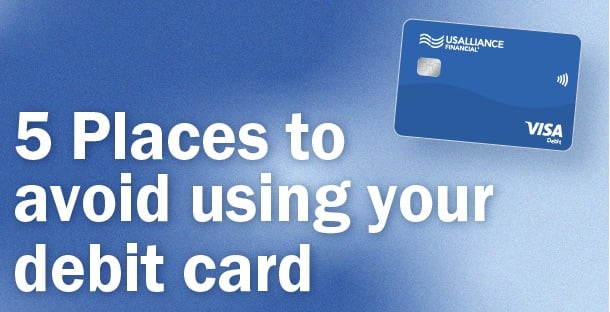 An USALLIANCE debit card, with the words '5 places to avoid using your debit card'.