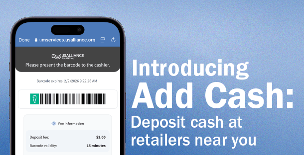 An phone screen with the USALLIANCE Digital Banking app open, with the words 'Introducing Add Cash: Deposit cash at retailers near you' on top